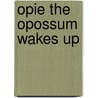 Opie the Opossum Wakes Up by Carl Emerson