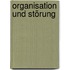 Organisation und Störung