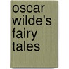 Oscar Wilde's Fairy Tales by Anne Markey