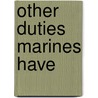Other Duties Marines Have by Chappy