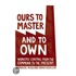 Ours To Master And To Own