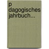 P Dagogisches Jahrbuch... door Wiener Paedagogische Gesellschaft