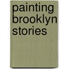 Painting Brooklyn Stories door Esther Cohen