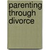 Parenting Through Divorce