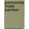 Partnership Made Painless by Ros Harrison