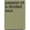 Passion of a Divided Soul by Timaka Burl