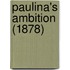 Paulina's Ambition (1878)