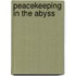 Peacekeeping In The Abyss