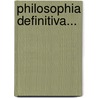 Philosophia Definitiva... by Friedrich Christian Baumeister