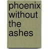 Phoenix Without The Ashes door PhD Gary English