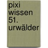 Pixi Wissen 51. Urwälder door Hanna Sörensen