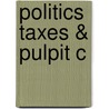 Politics Taxes & Pulpit C door Nina J. Crimm