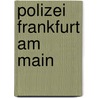 Polizei Frankfurt am Main door Frank B. Metzner