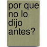 Por Que No Lo Dijo Antes? door Richard Heyman