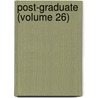 Post-Graduate (Volume 26) by Unknown Author