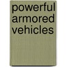 Powerful Armored Vehicles door Lynn Peppas