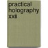 Practical Holography Xxii