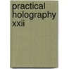 Practical Holography Xxii door Raymond K. Kostuk