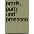 Prada, Party und Prosecco