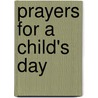 Prayers for a Child's Day door Laura Derico