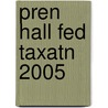 Pren Hall Fed Taxatn 2005 by Pope