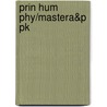 Prin Hum Phy/Mastera&P Pk door Cindy Stanfield