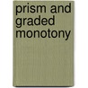 Prism And Graded Monotony door Dominic Ward