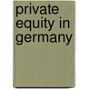Private Equity In Germany door Gerd Rainer Meiners