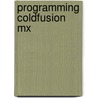 Programming Coldfusion Mx by Rob Brooks-Bilson
