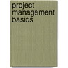 Project Management Basics door Robert L. Kimmons