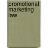 Promotional Marketing Law door Philip Circus