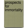 Prospects For Immortality by J. Robert Adams