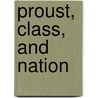 Proust, Class, And Nation door Edward Hughes