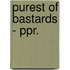 Purest of Bastards - Ppr.