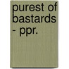 Purest of Bastards - Ppr. door David Farrell Krell