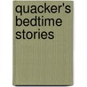 Quacker's Bedtime Stories by Williamgoldenpen