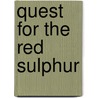 Quest For The Red Sulphur door Claude Addas