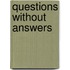 Questions Without Answers