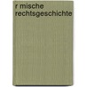 R Mische Rechtsgeschichte by Karl Bernhard Hieronymus Esmarch