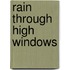 Rain Through High Windows