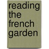 Reading the French Garden door Jean-Pierre Le Dantec