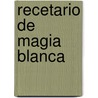 Recetario de Magia Blanca door Anastacia Alonso