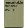 Remarkable Missouri Women by Elaine Warner