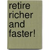 Retire Richer and Faster! door Robert E. Lawless