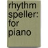 Rhythm Speller: For Piano