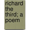 Richard The Third; A Poem by Sharon Turner