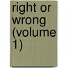 Right Or Wrong (Volume 1) door Geraldine Endsor Jewsbury