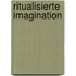 Ritualisierte Imagination