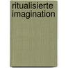 Ritualisierte Imagination door Lucia Traut