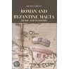 Roman And Byzantine Malta by Brunella Bruno